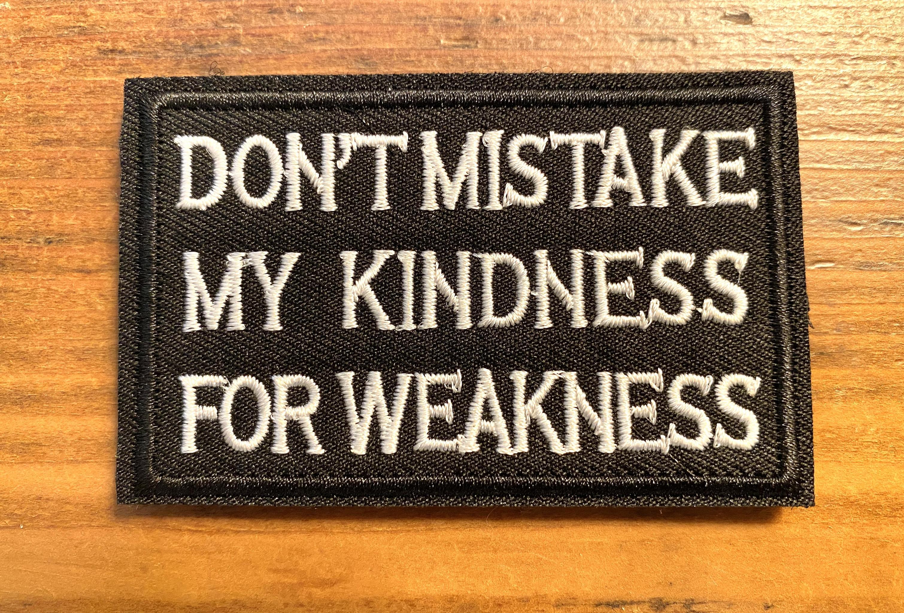 Dont Mistake My Kindness For Weakness – Cornhole Patch Dude